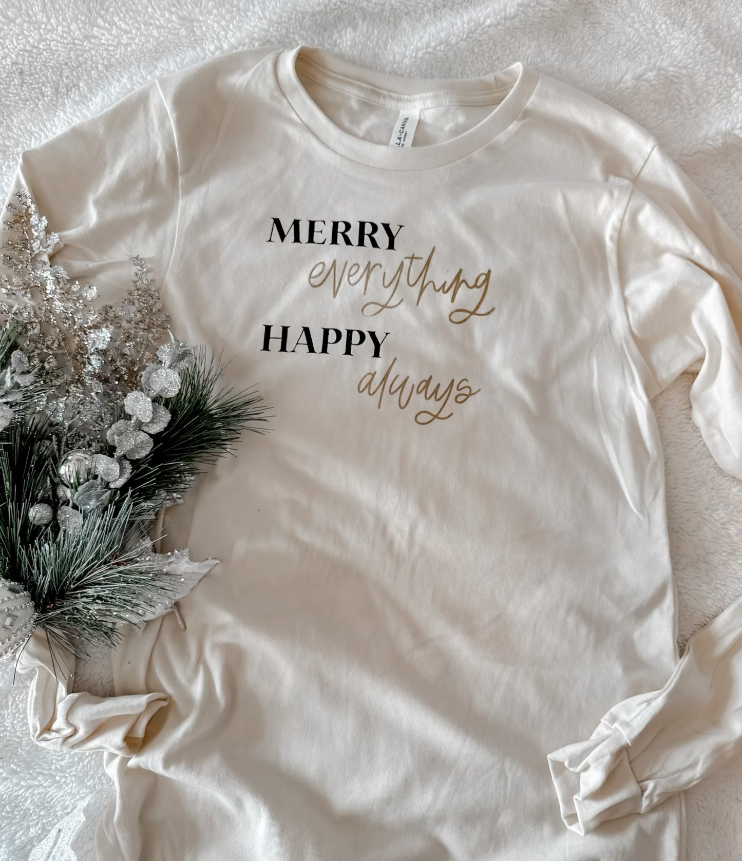 Merry Everything Happy Always Long Sleeve